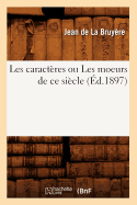 Les Caractres Ou Les Moeurs de CE Sicle (d.1897)