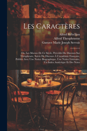 Les Caractres: Ou, Les Moeurs De Ce Sicle, Prcds Du Discours Sur Thophraste, Suivis Du Discours  L'acadmie Franaise, Publis Avec Une Notice Biographique, Une Notice Littraire, Un Index Analytique Et Des Notes