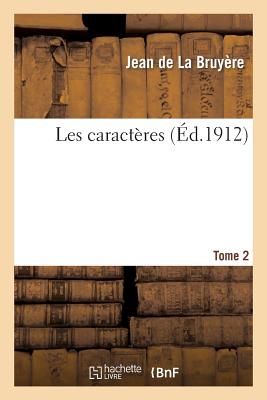 Les Caractres. Tome 2 - de la Bruyre, Jean