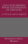 Les Catechismes Protestants Pour Les Enfants Et Adultes: In French and in English