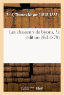 Les Chasseurs de Bisons. 3e dition