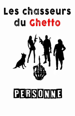 Les chasseurs du Ghetto - Personne