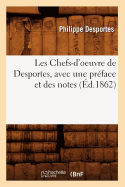 Les Chefs-d'Oeuvre de Desportes, Avec Une Prface Et Des Notes (d.1862)