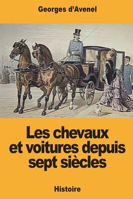 Les chevaux et voitures depuis sept sicles - D'Avenel, Georges