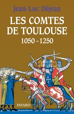 Les Comtes de Toulouse, 1050-1250 - Dejean, Jean-Luc