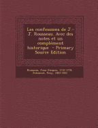 Les Confessions de J.-J. Rousseau. Avec Des Notes Et Un Complement Historique - 1712-1778, Rousseau Jean-Jacques, and 1803-1852, Johannot Tony