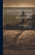 Les Confessions De Saint Augustine; Volume 2