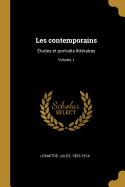 Les contemporains: tudes et portraits littraires; Volume 1