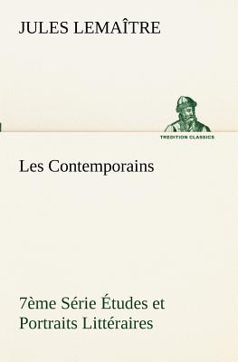 Les Contemporains, 7me Srie tudes et Portraits Littraires - Lematre, Jules