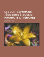 Les Contemporains, 7eme Serie Etudes Et Portraits Litteraires - Lema?tre, Jules