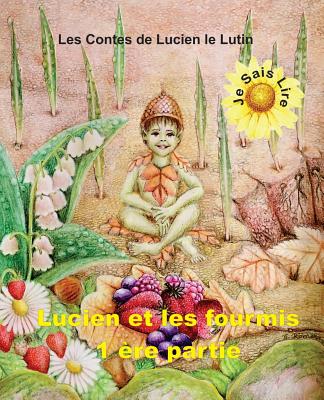 Les Contes de Lucien Le Lutin: Lucien Et Les Fourmis 1er Partie - Je Sais Lire - Gedall, Gary Edward