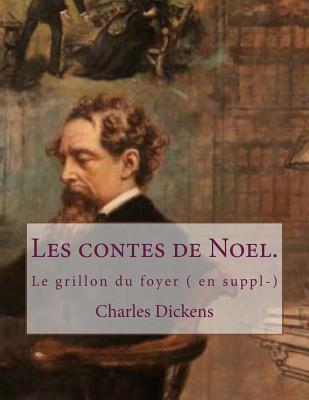 Les contes de Noel.: Le grillon du foyer ( en suppl-) - Defauconpret, Auguste (Translated by), and Ballin, G-Ph (Editor), and Dickens, Charles