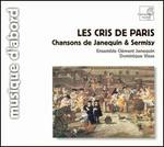 Les Cris de Paris: Chansons de Janequin & Sermisy