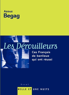 Les d?rouilleurs : ces Fran?ais de banlieue qui ont r?ussi - Begag, Azouz