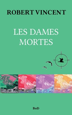 Les Dames mortes - Robert, Christian, and Lissonnet, Vincent