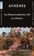 Les Deipnosophistes, Livre XII: Les Plaisirs