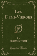 Les Demi-Vierges (Classic Reprint)