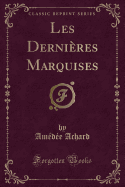 Les Dernieres Marquises (Classic Reprint)