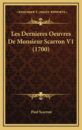 Les Dernieres Oeuvres de Monsieur Scarron V1 (1700)