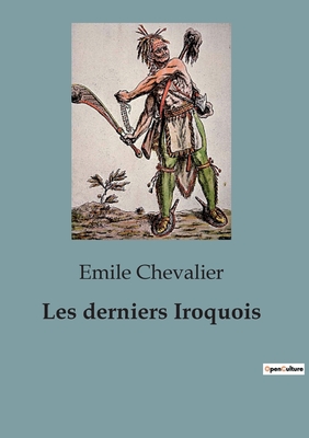 Les Derniers Iroquois - Chevalier, Emile