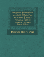 Les Dessous Du Congres de Vienne; D'Apres Les Documents Originaux Des Archives Du Ministere Imperial Et Royal de L'Interieur a Vienne Volume 1 - Prima