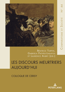 Les discours meurtriers aujourd'hui: Colloque de Cerisy