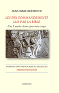 LES DIX COMMANDEMENTS LUS PAR LA BIBLE - Introduction Th?ologique au D?calogue - Pr?dications suivies