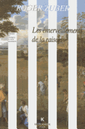 Les Emerveillements de La Raison: Classicismes Litteraires Du Xviie Siecle Francais