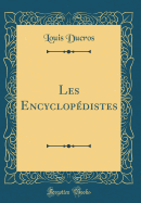 Les Encyclopedistes (Classic Reprint)