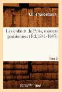 Les Enfants de Paris, Moeurs Parisiennes. Tome 2 (d.1841-1843)