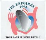 Les Enfoires 2002: Tous Dans Le Meme Bateau