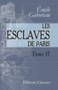Les Esclaves De Paris: Tome 2. Le Secret Des Champdoce