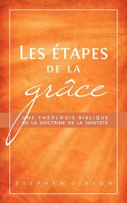 Les Etapes de la Grace - Gibson, Stephen, Dr.