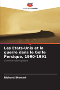 Les Etats-Unis et la guerre dans le Golfe Persique, 1990-1991