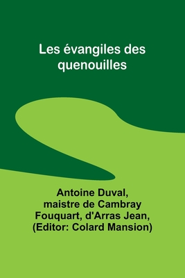 Les Evangiles Des Quenouilles - Duval, Antoine