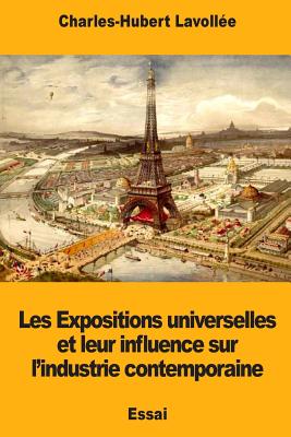 Les Expositions universelles et leur influence sur l'industrie contemporaine - Lavolle, Charles-Hubert