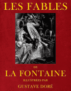 Les Fables de Jean de La Fontaine, illustrees par Gustave Dore