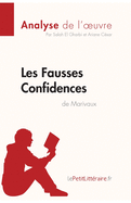 Les Fausses Confidences de Marivaux (Analyse de l'oeuvre): Analyse complte et rsum dtaill de l'oeuvre