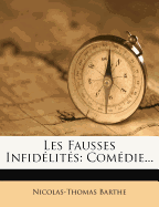 Les Fausses Infidelites: Comedie...