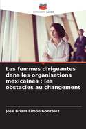 Les femmes dirigeantes dans les organisations mexicaines: les obstacles au changement