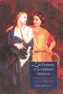 Les Femmes Et La Tradition Litteraire: Anthologie Du Moyen Age a Nos Jours Premiere Partie: Xiie-Xviiie Siecles