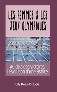 Les femmes et les Jeux Olympiques: Au-del? des Victoires, l'?volution d'une ?galit?