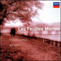 Les Feuilles Mortes: Chansons de Joseph Kosma - Jeffrey Cohen (piano); Matthew Hunt (clarinet)