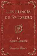 Les Fiances Du Spitzberg (Classic Reprint)