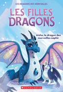 Les Filles Dragons: N  5 - Aisha, Le Dragon Des Merveilles Saphir