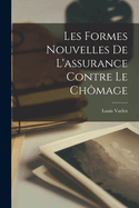 Les Formes Nouvelles de L'Assurance Contre Le Chomage