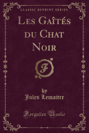 Les Gats Du Chat Noir (Classic Reprint)