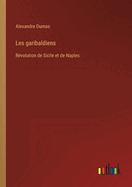 Les garibaldiens: Rvolution de Sicile et de Naples