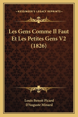 Les Gens Comme Il Faut Et Les Petites Gens V2 (1826) - Picard, Louis Benoit, and Minard, D'Auguste