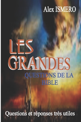 Les Grandes Questions de la Bible: Questions et r?ponses tr?s utiles - Ismero, Alex